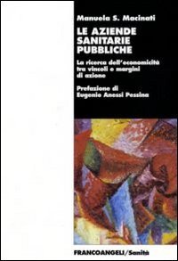 Le aziende sanitarie pubbliche. La ricerca dell'economicit&agrave; tra vincoli e margini di azione