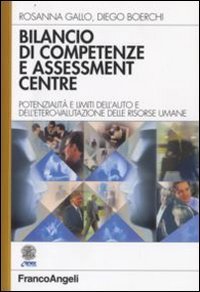 Bilancio di competenze e assessment centre. Potenzialit&agrave; e limiti dell'auto e dell'etero-valutazione delle risorse umane