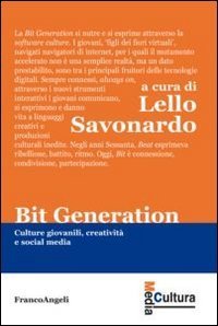 Bit generation. Culture giovanili, creativit&agrave; e social media