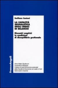La capacit&agrave; segnaletica degli indici di bilancio. Riscontri empirici in condizioni di disequilibrio gestionale
