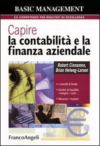 Capire la contabilit&agrave; e la finanza aziendale. I concetti di fondo. Gestire la liquidit&agrave;, i margini, i costi. Misurare i risultati