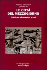 Le citt&agrave; del Mezzogiorno. Politiche, dinamiche, attori