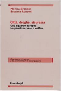 Citt&agrave;, droghe, sicurezza. Uno sguardo europeo tra penalizzazione e welfare