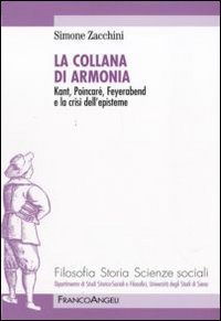 La collana di armonia. Kant, Poincar&eacute;, Feyerabend e la crisi dell'episteme