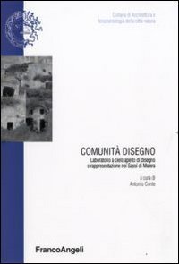 Comunit&agrave; disegno. Laboratorio a cielo aperto di disegno e rappresentazione nei Sassi di Matera