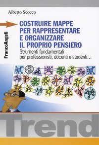 Costruire mappe per rappresentare e organizzare il proprio pensiero. Strumenti fondamentali per professionisti, docenti e studenti...