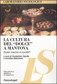 La cultura del &laquo;dolce&raquo; a Mantova. Quale marchio di qualit&agrave;?