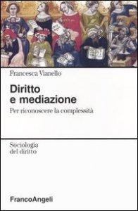 Diritto e mediazione. Per riconoscere la complessit&agrave;