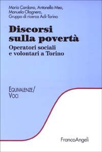 Discorsi sulla povert&agrave;. Operatori sociali e volontari a Torino