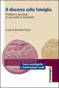 Il discorso sulla famiglia. Problemi e percezioni di una realt&agrave; in movimento
