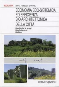 Economia eco-sistemica ed efficienza bio-architettonica della citt&agrave;. Principi e leggi, valutazioni, etica