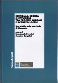 Economia, societ&agrave; e istituzioni fra processi globali e sviluppo locale. Uno studio nella provincia di Macerata