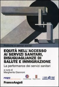 Equit&agrave; nell'accesso ai servizi sanitari, disuguaglianze di salute e immigrazione. La performance dei servizi sanitari