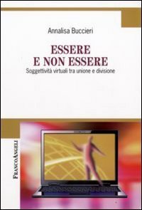 Essere e non essere. Soggettivit&agrave; virtuali tra unione e divisione