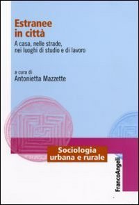 Estranee in citt&agrave;. A casa, nelle strade, nei luoghi di studio e di lavoro