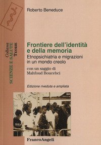 Frontiere dell'identit&agrave; e della memoria. Etnopsichiatria e migrazioni in un mondo creolo