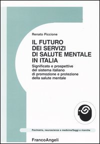 Il futuro dei servizi mentali in Italia. Significato e prospettive del sistema italiano di promozione e protezione della salute mentale