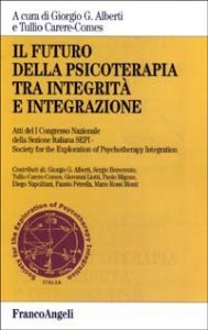 Il futuro della psicoterapia tra integrit&agrave; e integrazione