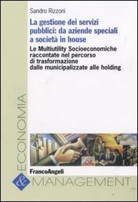 La gestione dei servizi pubblici. Da aziende speciali a societ&agrave; in house
