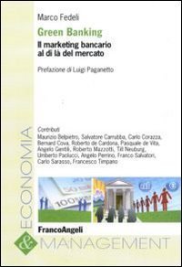 Green banking. Il marketing bancario al di l&agrave; del mercato