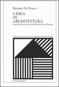 Idea Di Architettura. Storia Della Critica Da Viollet-le-duc (l`)