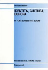 Identit&agrave;, cultura, Europa. Le &laquo;Citt&agrave; europee della cultura&raquo;