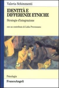Identit&agrave; e differenze etniche. Strategie d'integrazione