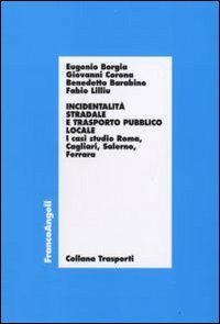 Incidentalit&agrave; stradale e trasporto pubblico locale. I casi di studio Roma, Cagliari, Salerno, Ferrara