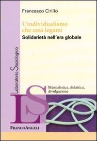 L'individualismo che crea legami. Solidariet&agrave; nell'era globale