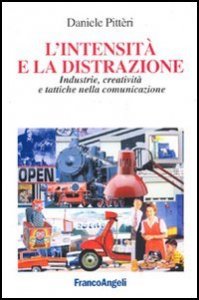 L'intensit&agrave; e la distrazione. Industrie, creativit&agrave; e tattiche nella comunicazione