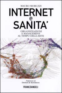 Internet e sanit&agrave;. Organizzazioni e management al tempo della rete