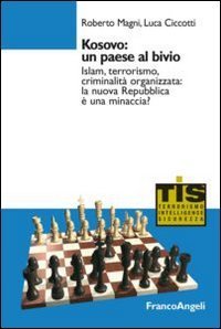 Kosovo: un paese al bivio. Islam, terrorismo, criminalit&agrave; organizzata: la nuova Repubblica &egrave; una minaccia?