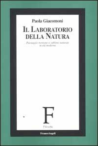 Il laboratorio della natura. Paesaggio montano e sublime naturale in et&agrave; moderna