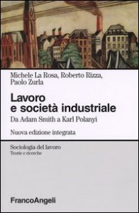 Lavoro e societ&agrave; industriale. Da Adam Smith a Karl Polanyi