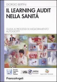 Learning Audit Nella Sanita`. Guida Ai Processi Di Migliorame (il)