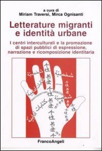Letterature migranti e identit&agrave; urbane. I centri interculturali e la promozione di spazi pubblici di espressione, narrazione e ricomposizione identitaria