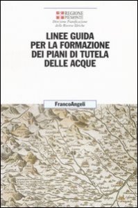Linee Guida Per La Formazione Dei Piani Di Tutela Delle Acqu