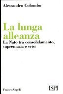 La lunga alleanza. La NATO tra consolidamento, supremazia e crisi