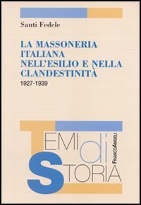 La massoneria italiana nell'esilio e nella clandestinit&agrave; 1927-1939