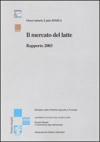 Mercato Del Latte. Rapporto 2003 (il)