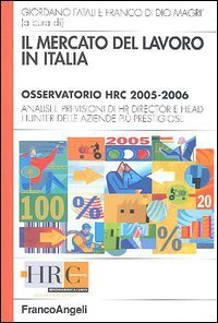 Il mercato del lavoro in Italia. Osservatorio HRC 2005-2006. Analisi e previsioni di HR director e head hunter delle aziende pi&ugrave; prestigiose