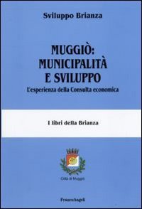 Muggi&ograve;: municipalit&agrave; e sviluppo. L'esperienza della Consulta economica