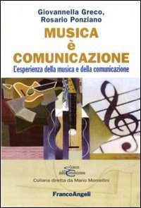 Musica &egrave; comunicazione. L'esperienza della musica e della comunicazione