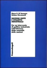 Nazioni Unite e sviluppo industriale. Per un intervento di politica industriale nell'interesse della comunit&agrave; delle nazioni