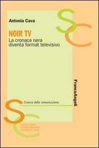 Noir TV. La cronaca nera diventa format televisivo