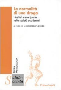 La normalit&agrave; di una droga. Hashish e marijuana nelle societ&agrave; occidentali