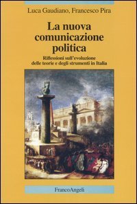 Nuova Comunicazione Politica. Riflessioni Sull`evoluzione De (la)
