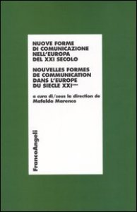 Nuove forme di comunicazione nell'Europa del XXI secolo-Nouvelles formes de communication dans l'Europe du siecle XXI&eacute;me