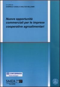 Nuove opportunit&agrave; commerciali per le imprese cooperative agroalimentari