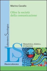 Oltre la societ&agrave; della comunicazione